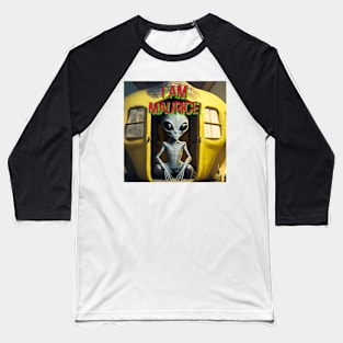 I am Maurice! alien Baseball T-Shirt